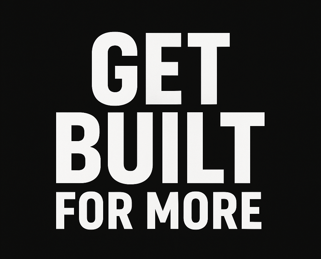 Get Built For More